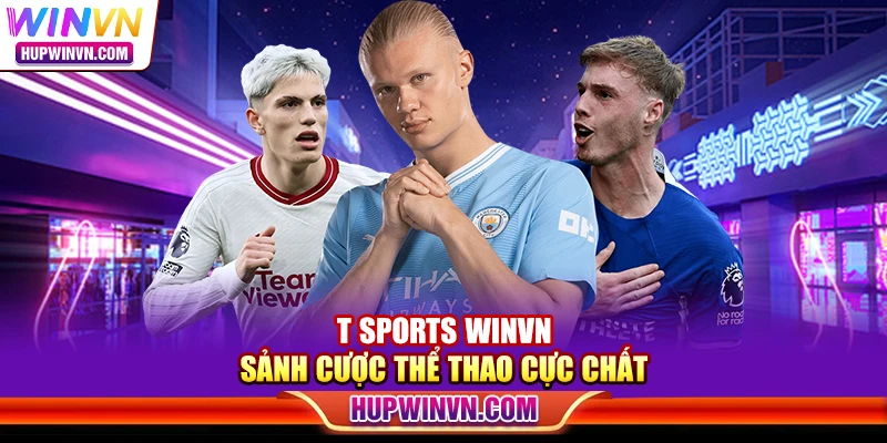 T Sports Winvn – Sảnh cược thể thao cực chất