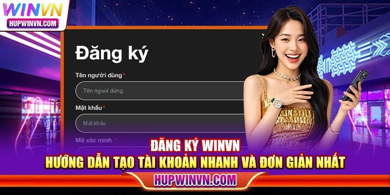Đăng ký Winvn – Hướng dẫn tạo tài khoản nhanh và đơn giản nhất