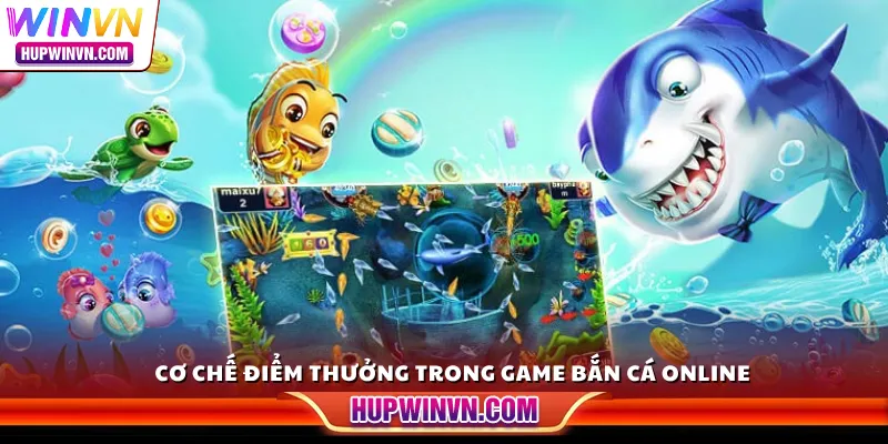 Cơ chế điểm thưởng trong game bắn cá online